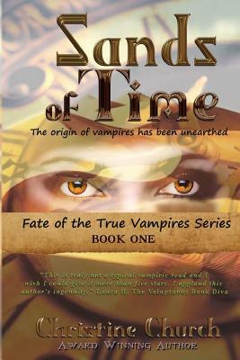 Sands of Time: Fate of the True Vampires by Christine Church