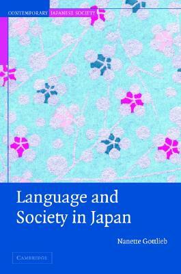 Language and Society in Japan by Nanette Gottlieb