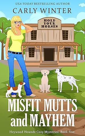 Misfit Mutts and Mayhem by Carly Winter