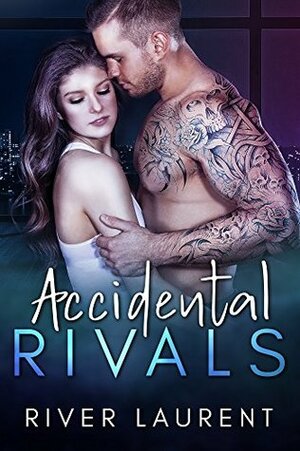 Accidental Rivals by River Laurent