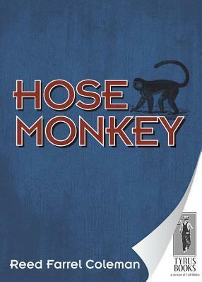 Hose Monkey by Reed Farrel Coleman, Tony Spinosa