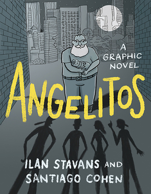 Angelitos: A Graphic Novel by Santiago Cohen, Ilan Stavans