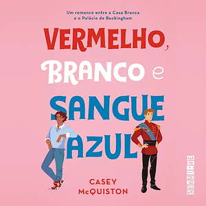 Vermelho, Branco e Sangue Azul by Casey McQuiston