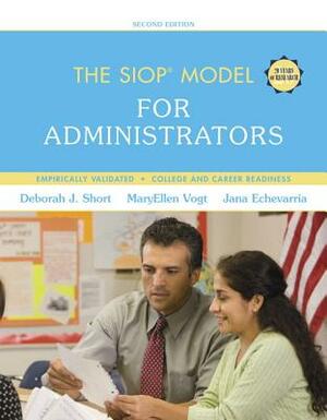 The SIOP Model for Administrators with Enhanced Pearson Etext by Deborah Short, Maryellen Vogt, Jana Echevarria