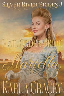 Mail Order Bride Mariella: Sweet Clean Historical Western Mail Order Bride Inspirational Romance by Karla Gracey