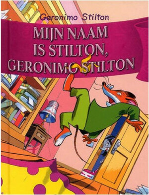 Mijn naam is Stilton, Geronimo Stilton by Geronimo Stilton