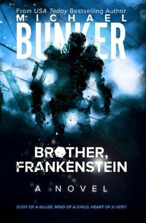 Brother, Frankenstein by Michael Bunker