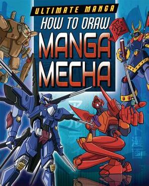 How to Draw Manga Mecha by David Neal, Marc Powell