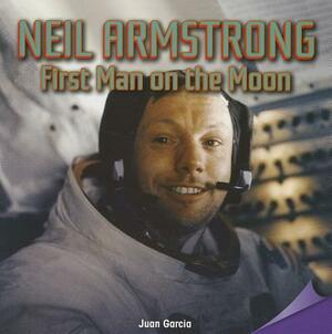 Neil Armstrong: First Man on the Moon by Juan Garcia