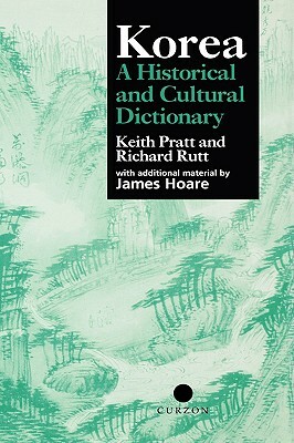 Korea: A Historical and Cultural Dictionary by Keith Pratt, Richard Rutt