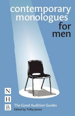 Contemporary Monologues for Men: The Good Audition Guides by 