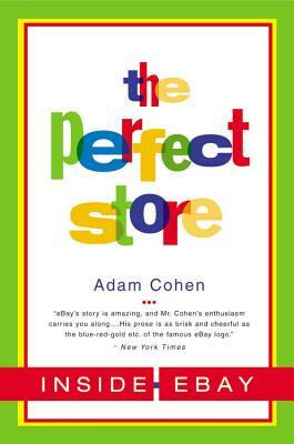 The Perfect Store: Inside Ebay by Adam Cohen