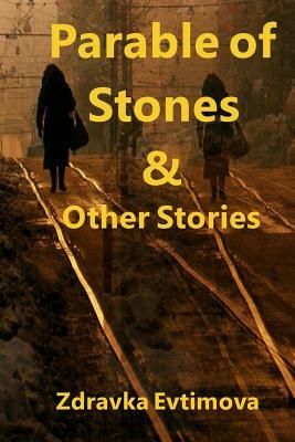 Parable of Stones & Other Stories by Zdravka Evtimova