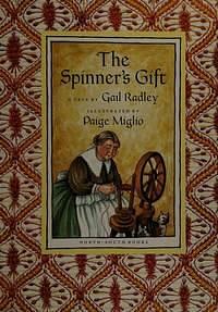 The Spinner's Gift: A Tale by Gail Radley