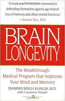 Brain Longevity: Breakthrough Medical Program That Improves Your Mind and Memory by Cameron Stauth, Dharma Singh Khalsa