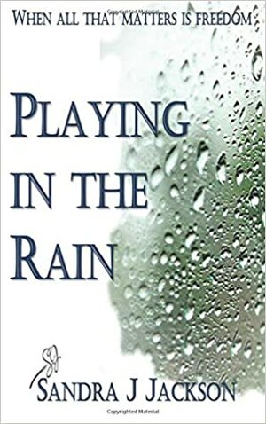 Playing in the Rain by Sandra J. Jackson