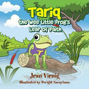 Tariq the Wee Little Frog'S Leap of Faith by Jean Virnig