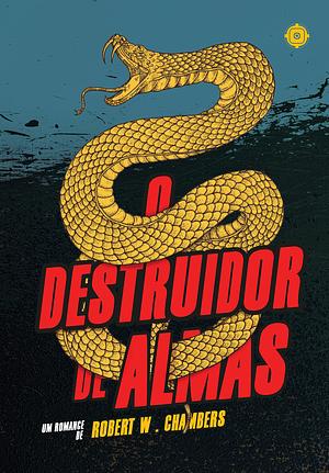 O Destruidor de Almas by Robert W. Chambers
