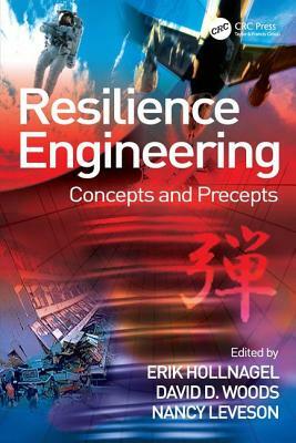 Resilience Engineering: Concepts and Precepts by David D. Woods