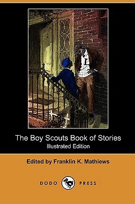 The Boy Scouts Book of Stories (Illustrated Edition) (Dodo Press) by 