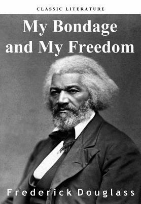 My Bondage and My Freedom by Frederick Douglass