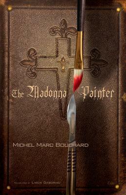 The Madonna Painter by Michel Marc Bouchard