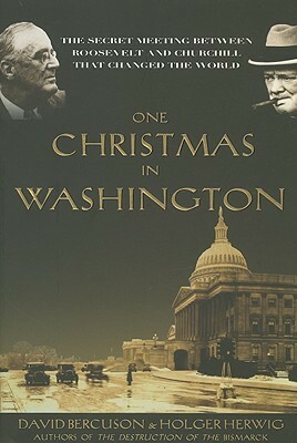 One Christmas in Washington by Holger H. Herwig, David J. Bercuson