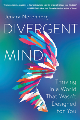 Divergent Mind: Thriving in a World That Wasn't Designed for You by Jenara Nerenberg