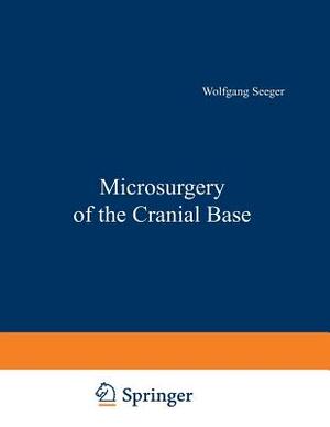 Microsurgery of the Cranial Base by W. Seeger