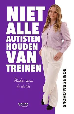 Niet alle autisten houden van treinen by Robine Salomons