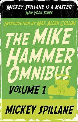 The Mike Hammer Omnibus:  I, The Jury  ,  My Gun Is Quick  ,  Vengeance Is Mine!  V. 1 by Mickey Spillane