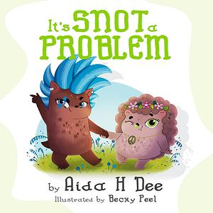 It's Snot a Problem by Aida H. Dee