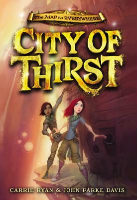 City of Thirst by Carrie Ryan, John Parke Davis