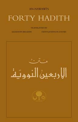 The Forty Hadith Of Al Imam Al Nawawi: Text With Explanatory Notes = Sharh Al Arbin Al Nawawiyah by Yahya ibn Sharaf al Nawawi