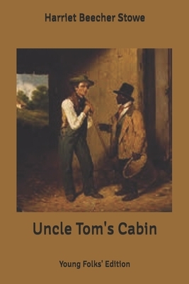 Uncle Tom's Cabin by Harriet Beecher Stowe