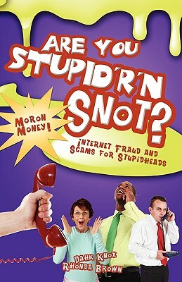 Are You Stupid'r 'n Snot? by Warren B. Dahk Knox, Rhonda Brown