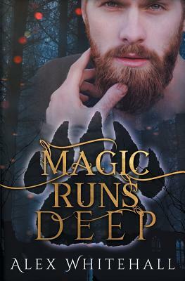 Magic Runs Deep by Alex Whitehall