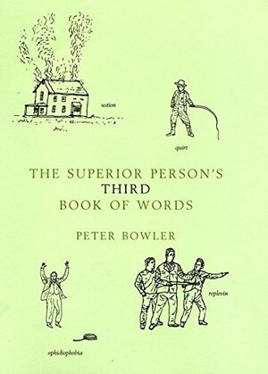 The Superior Person's Third Book of Words by Peter Bowler