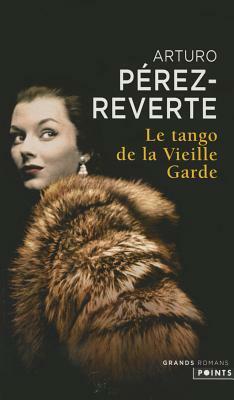 Le Tango de La Vieille Garde by Arturo Pérez-Reverte