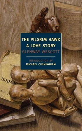 The Pilgrim Hawk: A Love Story by Glenway Wescott, Michael Cunningham