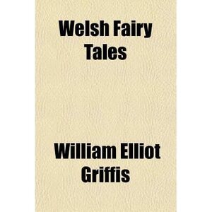 Welsh Fairy Tales by William Elliot Griffis