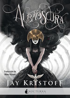 Albaoscura by Jay Kristoff