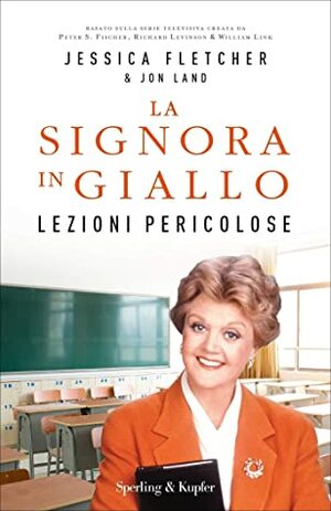 Lezioni pericolose by Jessica Fletcher, Jon Land