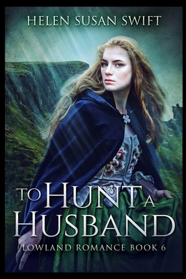 To Hunt A Husband by Helen Susan Swift