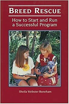 Breed Rescue: How To Start And Run A Successful Program by Sheila Webster Boneham