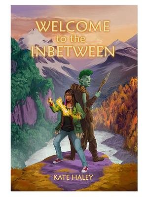 Welcome to the Inbetween by Kate Haley