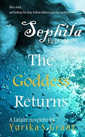 The Goddess Returns (Lafaire #1) by Yurika S. Grant