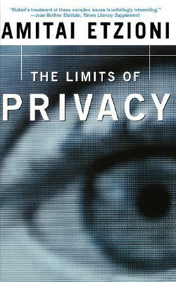 The Limits Of Privacy by Amitai Etzioni