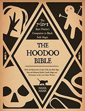 The Hoodoo Bible · The 7-in-1 Root Doctor's Companion to Black Folk Magic: Herb and Rootwork, Conjure Oils and Mojo Bags, Easy and Advanced Spells, Candle ... and Divination to Get your Mojo workin' by Mama Marie