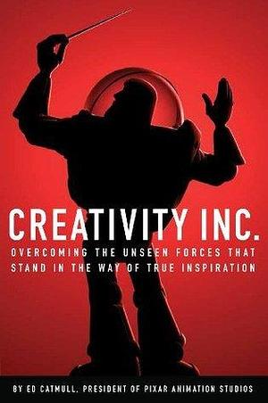 Creativity Inc by Amy Wallace, Ed Catmull, Ed Catmull